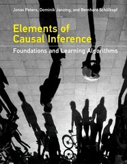 Elements of Causal Inference: Foundations and Learning Algorithms цена и информация | Книги по экономике | kaup24.ee