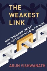 Weakest Link: How to Diagnose, Detect, and Defend Users from Phishing цена и информация | Книги по экономике | kaup24.ee