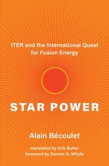 Star Power: ITER and the International Quest for Fusion Energy hind ja info | Majandusalased raamatud | kaup24.ee