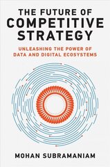 Future of Competitive Strategy: Unleashing the Power of Data and Digital Ecosystems hind ja info | Majandusalased raamatud | kaup24.ee