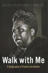 Walk with Me: A Biography of Fannie Lou Hamer цена и информация | Исторические книги | kaup24.ee