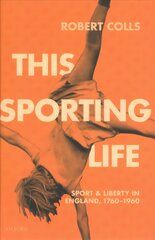 This Sporting Life: Sport and Liberty in England, 1760-1960 hind ja info | Ajalooraamatud | kaup24.ee