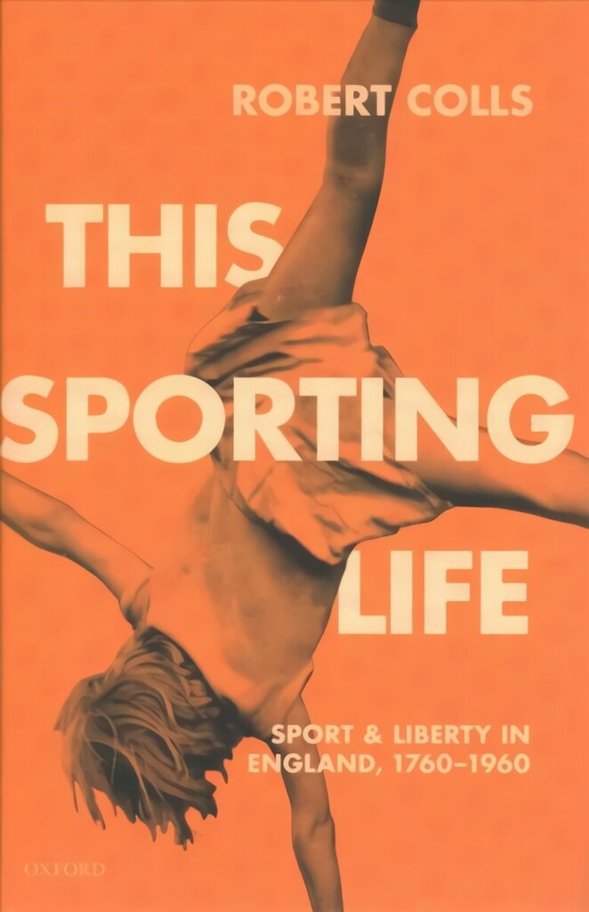 This Sporting Life: Sport and Liberty in England, 1760-1960 цена и информация | Ajalooraamatud | kaup24.ee