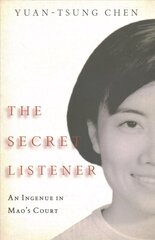 Secret Listener: An Ingenue in Mao's Court hind ja info | Ajalooraamatud | kaup24.ee