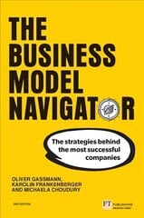 Business Model Navigator, The: The strategies behind the most successful companies 2nd edition цена и информация | Книги по экономике | kaup24.ee