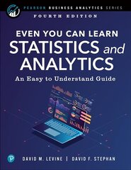 Even You Can Learn Statistics and Analytics: An Easy to Understand Guide 4th edition цена и информация | Книги по экономике | kaup24.ee