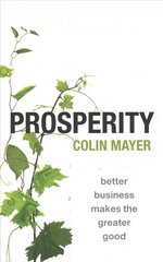 Prosperity: Better Business Makes the Greater Good 1 hind ja info | Majandusalased raamatud | kaup24.ee