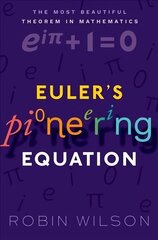 Euler's Pioneering Equation: The most beautiful theorem in mathematics hind ja info | Majandusalased raamatud | kaup24.ee