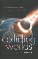 Colliding Worlds: How Cosmic Encounters Shaped Planets and Life цена и информация | Книги по экономике | kaup24.ee