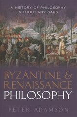 Byzantine and Renaissance Philosophy: A History of Philosophy Without Any Gaps, Volume 6 hind ja info | Ajalooraamatud | kaup24.ee