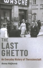 Last Ghetto: An Everyday History of Theresienstadt цена и информация | Исторические книги | kaup24.ee