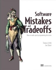 Software Mistakes and Tradeoffs: How to Make Good Programming Decisions hind ja info | Majandusalased raamatud | kaup24.ee