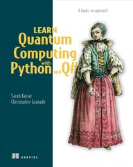 Learn Quantum Computing with Python and Q#: A hands-on approach цена и информация | Книги по экономике | kaup24.ee
