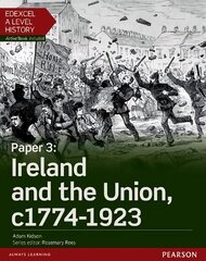 Edexcel A Level History, Paper 3: Ireland and the Union c1774-1923 Student Book plus ActiveBook, Paper 3 hind ja info | Ajalooraamatud | kaup24.ee