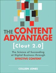 Content Advantage (Clout 2.0), The: The Science of Succeeding at Digital Business through Effective Content 2nd edition цена и информация | Книги по экономике | kaup24.ee