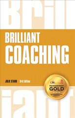 Brilliant Coaching: How to be a brilliant coach in your workplace 3rd edition цена и информация | Книги по экономике | kaup24.ee