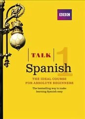 Talk Spanish 1 (Book plus CD): The ideal Spanish course for absolute beginners 3rd edition цена и информация | Пособия по изучению иностранных языков | kaup24.ee
