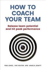 How to Coach Your Team: Release team potential and hit peak performance цена и информация | Книги по экономике | kaup24.ee