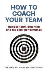 How to Coach Your Team: Release team potential and hit peak performance цена и информация | Книги по экономике | kaup24.ee