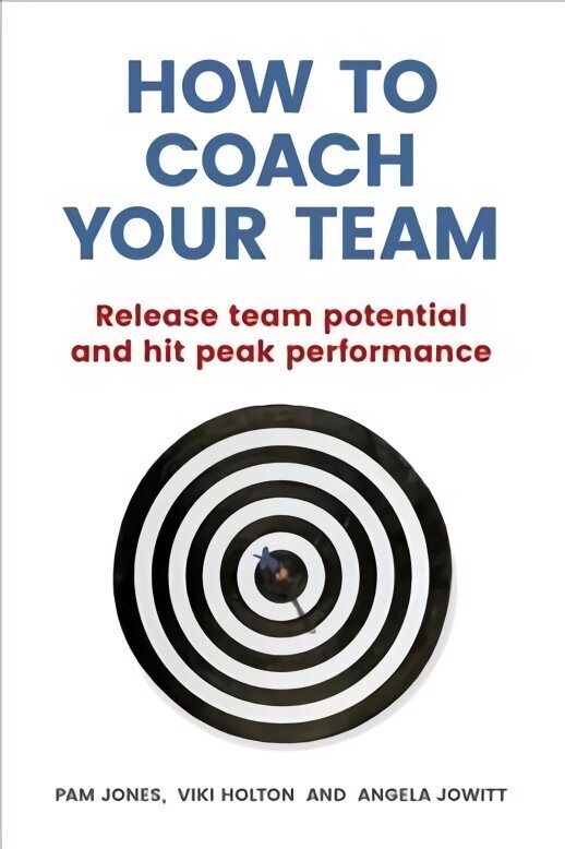 How to Coach Your Team: Release team potential and hit peak performance цена и информация | Majandusalased raamatud | kaup24.ee