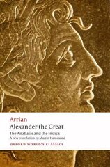 Alexander the Great: The Anabasis and the Indica цена и информация | Исторические книги | kaup24.ee