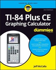 TI-84 Plus CE Graphing Calculator for Dummies, 3rd Edition 3rd Edition hind ja info | Majandusalased raamatud | kaup24.ee
