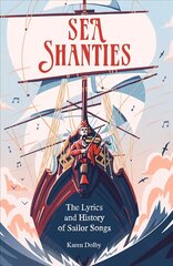 Sea Shanties: The Lyrics and History of Sailor Songs цена и информация | Исторические книги | kaup24.ee