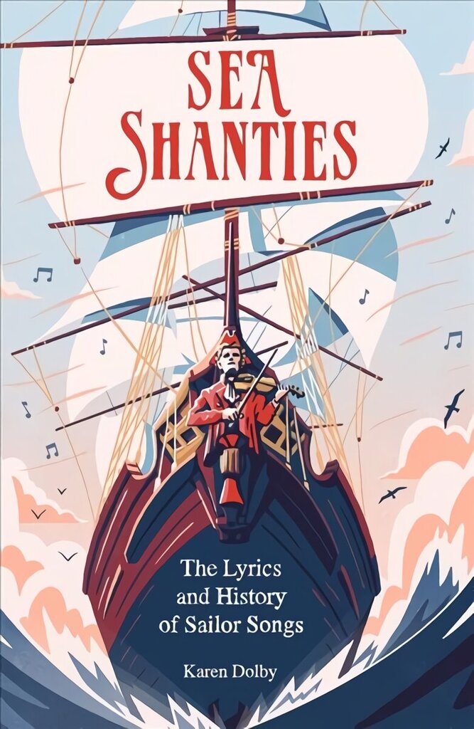 Sea Shanties: The Lyrics and History of Sailor Songs цена и информация | Ajalooraamatud | kaup24.ee