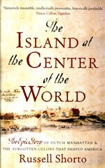 Island at the Center of the World: The Epic Story of Dutch Manhattan and the Forgotten Colony that Shaped America hind ja info | Ajalooraamatud | kaup24.ee