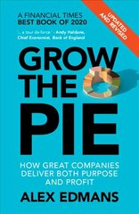 Grow the Pie: How Great Companies Deliver Both Purpose and Profit - Updated and Revised цена и информация | Книги по экономике | kaup24.ee