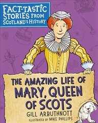 Amazing Life of Mary, Queen of Scots: Fact-tastic Stories from Scotland's History цена и информация | Книги для подростков и молодежи | kaup24.ee