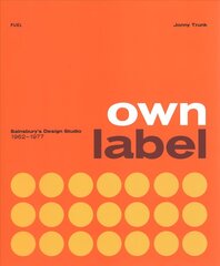 Own Label: Sainsbury's Design Studio: 1962 - 1977 цена и информация | Книги об искусстве | kaup24.ee