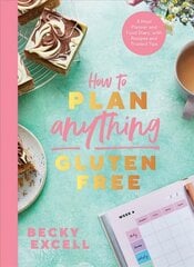 How to Plan Anything Gluten Free (The Sunday Times Bestseller): A Meal Planner and Food Diary, with Recipes and Trusted Tips цена и информация | Книги рецептов | kaup24.ee