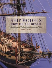 Ship Models from the Age of Sail: Building and Enhancing Commercial Kits hind ja info | Reisiraamatud, reisijuhid | kaup24.ee