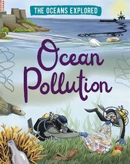 Oceans Explored: Ocean Pollution Illustrated edition hind ja info | Noortekirjandus | kaup24.ee