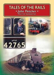 Tales of the Rails: John Fletcher Main Line Footplateman: John Fletcher Main Line Footplateman цена и информация | Путеводители, путешествия | kaup24.ee