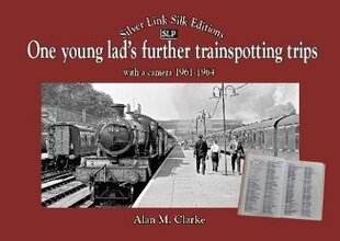 One Young Lads Further Trainspotting Trips with a camera1961-1964 цена и информация | Путеводители, путешествия | kaup24.ee