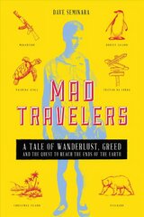 Mad Travelers: A Tale of Wanderlust, Greed and the Quest to Reach the Ends of the Earth цена и информация | Путеводители, путешествия | kaup24.ee