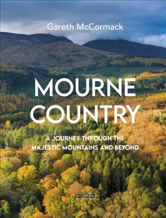 Mourne Country: A Journey Through the Majestic Mountains and Beyond hind ja info | Reisiraamatud, reisijuhid | kaup24.ee