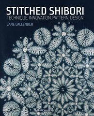 Stitched Shibori: Technique, Innovation, Pattern, Design hind ja info | Tervislik eluviis ja toitumine | kaup24.ee