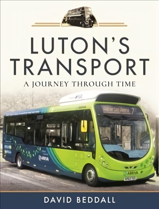 Luton's Transport: A Journey Through Time hind ja info | Reisiraamatud, reisijuhid | kaup24.ee