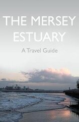 Mersey Estuary: A Travel Guide hind ja info | Reisiraamatud, reisijuhid | kaup24.ee