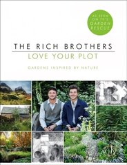 Love Your Plot: Gardens Inspired by Nature: tips and tricks to transform your garden into a perfect paradise цена и информация | Книги по садоводству | kaup24.ee