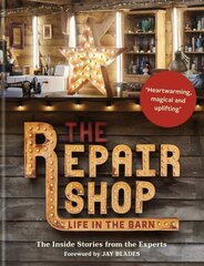 Repair Shop: LIFE IN THE BARN: The Inside Stories from the Experts: THE BRAND NEW BOOK FOR 2022 Digital original hind ja info | Tervislik eluviis ja toitumine | kaup24.ee