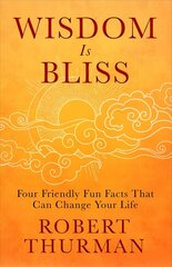 Wisdom Is Bliss: Four Friendly Fun Facts That Can Change Your Life hind ja info | Usukirjandus, religioossed raamatud | kaup24.ee