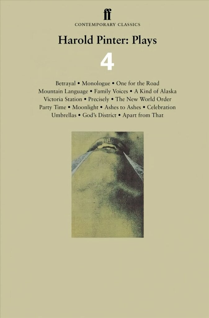 Harold Pinter: Näidendid 4: Reetmine; Monoloog; Üks tee jaoks; Mägikeel; Perekonna hääled; Omamoodi Alaska; Victoria jaam; Täpselt; Uus maailmakord; Peo aeg; Kuuvalgus: tuhast tuhaks; tähistamine; Vihmavarjud; Jumala ringkond; Peale selle peamise цена и информация | Lühijutud, novellid | kaup24.ee