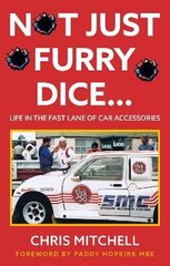 Not Just Furry Dice...: Life in the fast lane of car accessories цена и информация | Путеводители, путешествия | kaup24.ee