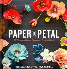 Paper to Petal: 75 Whimsical Paper Flowers to Craft by Hand hind ja info | Kunstiraamatud | kaup24.ee