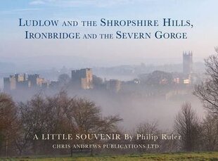 Ludlow and the Shropshire Hills: Ironbridge and the Severn Gorge hind ja info | Reisiraamatud, reisijuhid | kaup24.ee