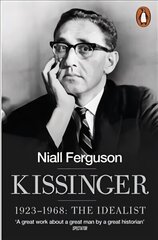 Kissinger: 1923-1968: The Idealist hind ja info | Elulooraamatud, biograafiad, memuaarid | kaup24.ee